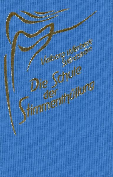 Die Schule der Stimmenth&uuml;llung - Valborg Werbeck-Sv&auml;rdstr&ouml;m