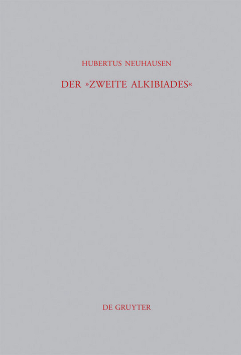 Der &raquo;Zweite Alkibiades&laquo; - Hubertus Neuhausen
