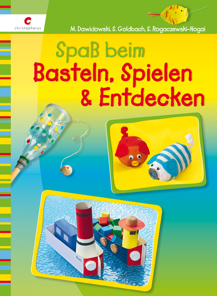 Spa&szlig; beim Basteln, Spielen & Entdecken - Marion Dawidowski, Sandra Goldbach, Sybille Rogaczewski-Nogai