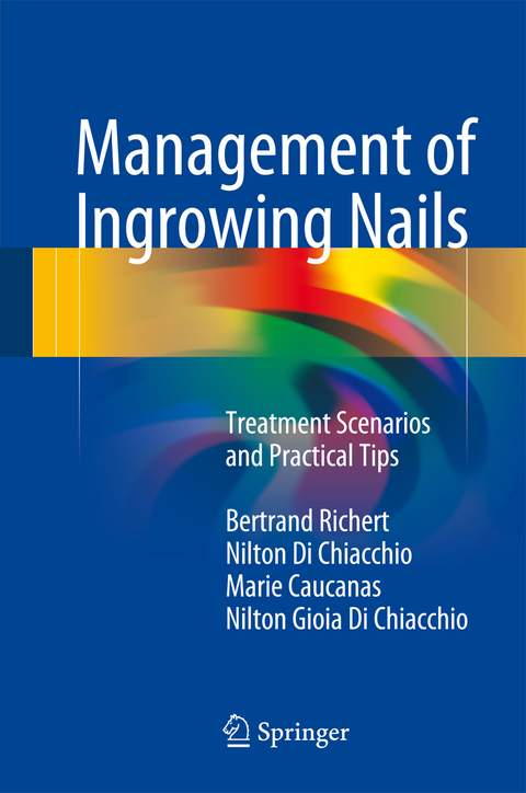 Management of Ingrowing Nails - Bertrand Richert, Nilton Di Chiacchio, Marie Caucanas, Nilton Gioia Di Chiacchio