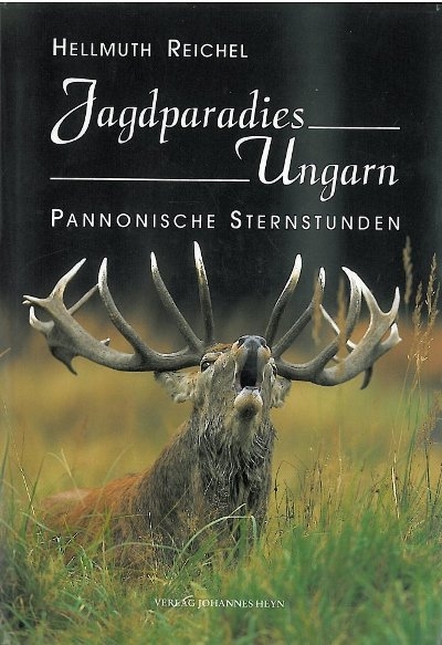 Jagdparadies Ungarn - Hellmuth Reichel