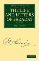 The Life and Letters of Faraday - Bence Jones, Michael Faraday