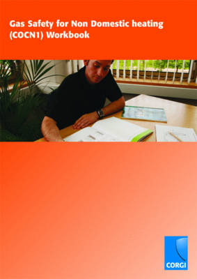 Gas Safety for Non Domestic Heating (COCN1) Workbook - Professor Colin Poole