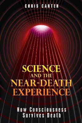 Science and the Near-Death Experience - Chris Carter