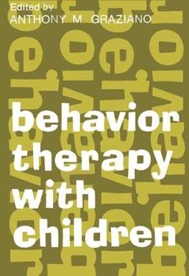 Behavior Therapy with Children -  Anthony M. Graziano
