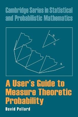 A User's Guide to Measure Theoretic Probability - David Pollard