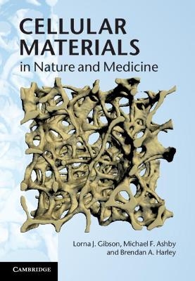 Cellular Materials in Nature and Medicine - Lorna J. Gibson, Michael F. Ashby, Brendan A. Harley