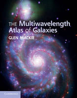 The Multiwavelength Atlas of Galaxies - Glen Mackie