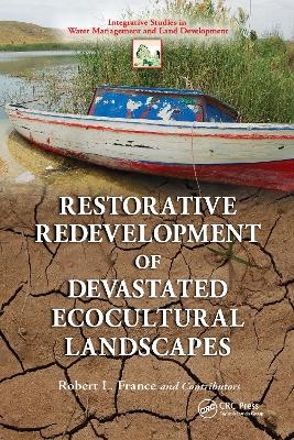 Restorative Redevelopment of Devastated Ecocultural Landscapes - Robert L. France