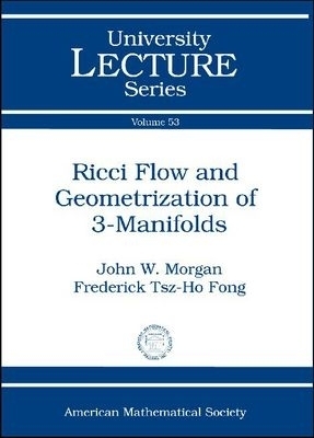 Ricci Flow and Geometrization of 3-manifolds - John Morgan