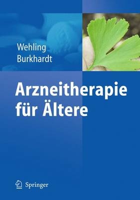 Arzneitherapie f&uuml;r &Auml;ltere - Martin Wehling, Heinrich Burkhardt