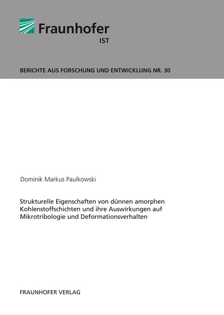 Strukturelle Eigenschaften von d&uuml;nnen amorphen Kohlenstoffschichten und ihre Auswirkungen auf Mikrotribologie und Deformationsverhalten. - Dominik Markus Paulkowski