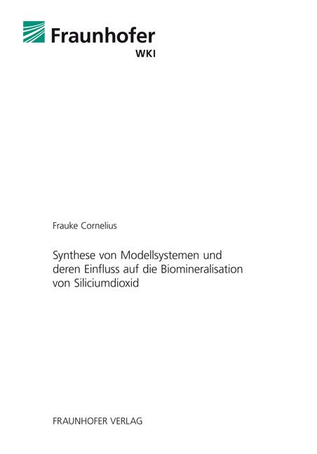 Synthese von Modellsystemen und deren Einfluss auf die Biomineralisation von Siliciumdioxid. - Frauke Cornelius