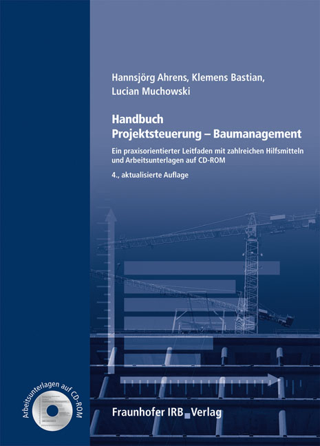 Handbuch Projektsteuerung - Baumanagement - Hannsj&ouml;rg Ahrens, Klemens Bastian, Lucian Muchowski