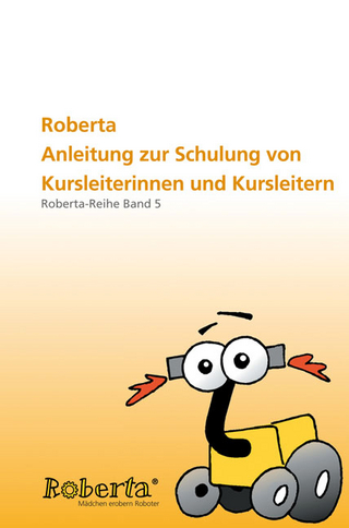 Roberta - Anleitung zur Schulung von Kursleiterinnen und Kursleitern