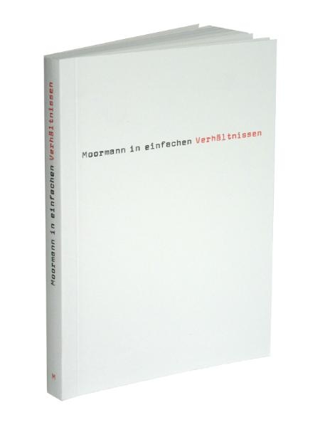 Moormann in einfachen Verh&auml;ltnissen. Moormann in simple terms - Nils H Moormann