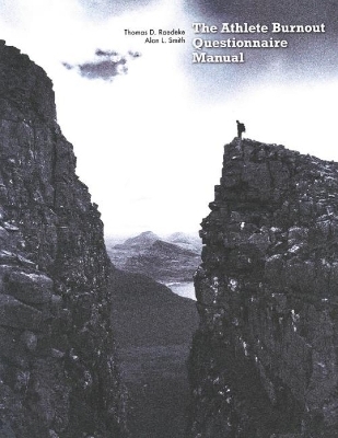 Athlete Burnout Questionnaire Manual - Thomas D Raedeke, Alan L Smith