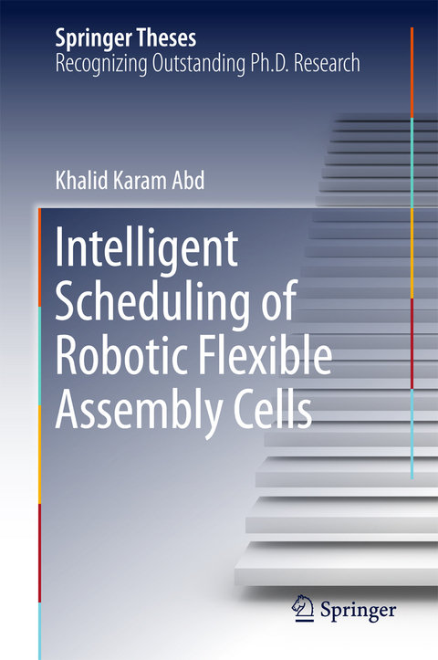 Intelligent Scheduling of Robotic Flexible Assembly Cells - Khalid Karam Abd