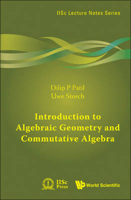 Introduction To Algebraic Geometry And Commutative Algebra - Dilip P Patil, Uwe Storch