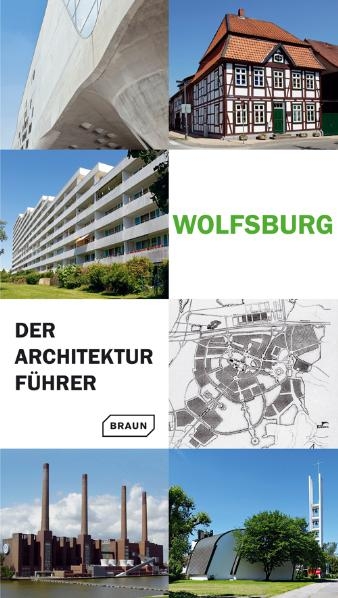 Wolfsburg - Der Architekturf&uuml;hrer - Nicole Froberg, Ulrich Knufinke, Susanne Kreykenbohm