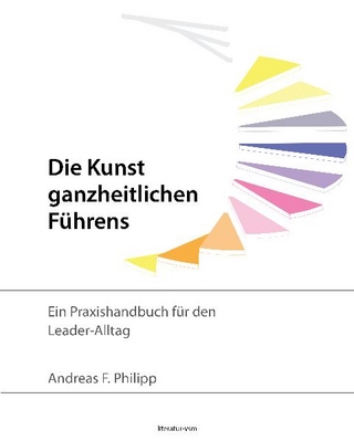 Die Kunst ganzheitlichen Führens