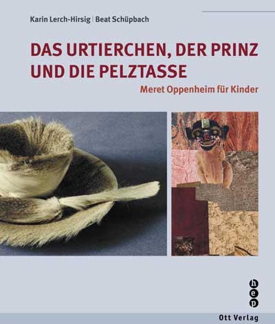 Das Urtierchen, der Prinz und die Pelztasse - Karin Lerch-Hirsig, Beat Sch&uuml;pbach