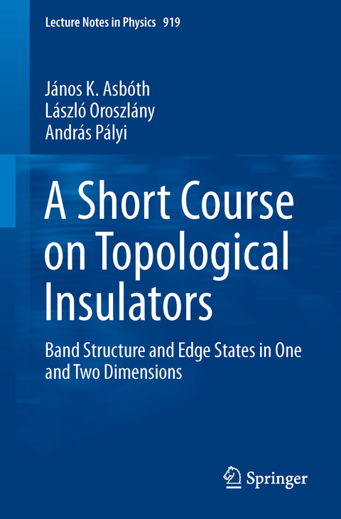 A Short Course on Topological Insulators - J&aacute;nos K. Asb&oacute;th, L&aacute;szl&oacute; Oroszl&aacute;ny, Andr&aacute;s P&aacute;lyi P&aacute;lyi