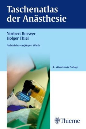 Taschenatlas der An&auml;sthesie - Norbert Roewer, Holger Thiel