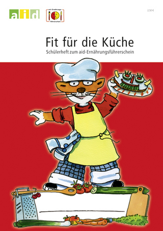 Fit für die Küche - Schülerheft zum aid-Ernährungsführerschein