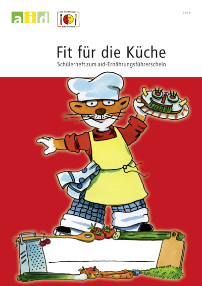 Fit f&uuml;r die K&uuml;che - Sch&uuml;lerheft zum aid-Ern&auml;hrungsf&uuml;hrerschein - Ingrid Br&uuml;ggemann, Ute Gomm, Dorle Gr&uuml;newald-Funk, Heike Rapp