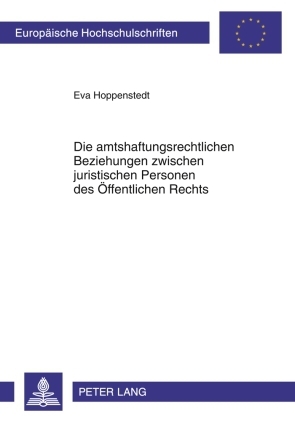 Die amtshaftungsrechtlichen Beziehungen zwischen juristischen Personen des Oeffentlichen Rechts - Eva Hoppenstedt