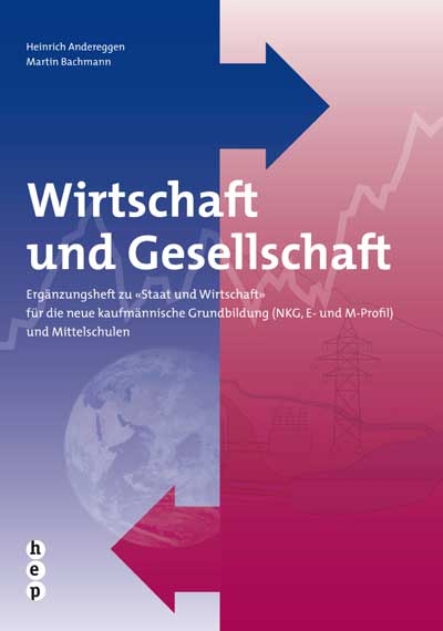 Wirtschaft und Gesellschaft - Heinrich Andereggen, Martin Bachmann