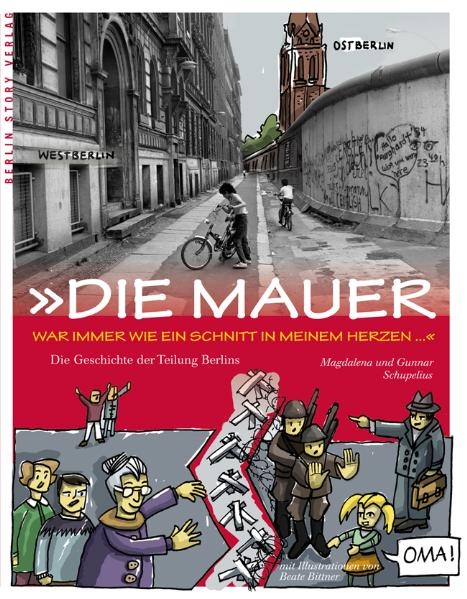 Die Mauer war immer wie ein Schnitt in meinem Herzen - Magdalena Schupelius, Gunnar Schupelius