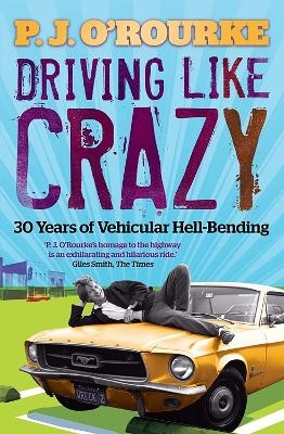 Driving Like Crazy - P. J. O'Rourke