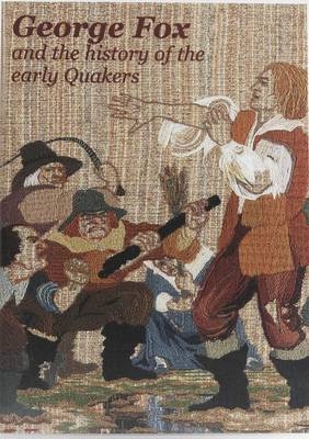 George Fox and the History of the Early Quakers - Julian Abraham
