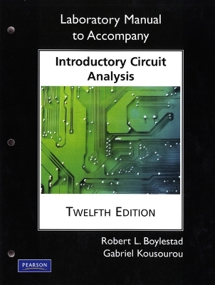 Laboratory Manual for Introductory Circuit Analysis - Robert L. Boylestad, Gabriel Kousourou