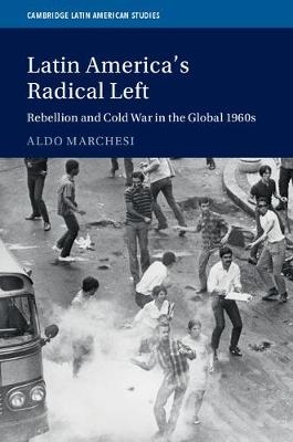 Latin America's Radical Left -  Aldo Marchesi