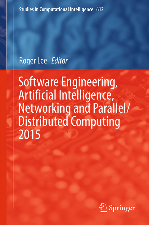 Software Engineering, Artificial Intelligence, Networking and Parallel/Distributed Computing 2015 - 