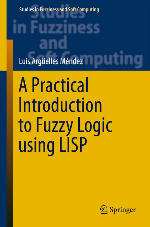 A Practical Introduction to Fuzzy Logic using LISP - Luis Argüelles Mendez