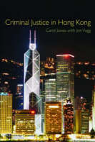 Criminal Justice in Hong Kong -  Carol Jones,  Jon Vagg