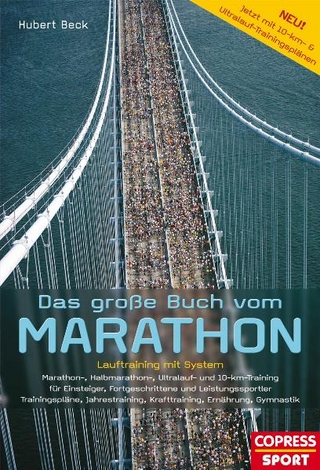 Das große Buch vom Marathon - Lauftraining mit System - Marathon-, Halbmarathon, Ultralauf- und 10-km-Training - Für Einsteiger, Fortgeschrittene und Leistungssportler - Trainingspläne, Jahrestraining, Krafttraining, Ernährung, Gymnastik