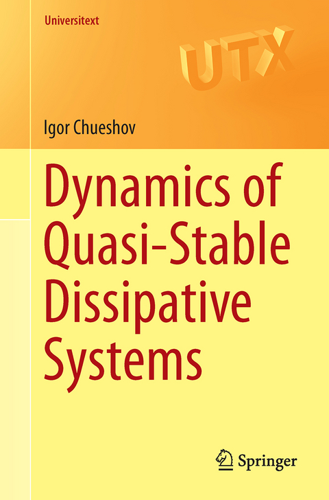 Dynamics of Quasi-Stable Dissipative Systems - Igor Chueshov
