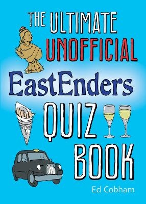 The Ultimate Unofficial Eastenders Quiz Book - Ed Cobham