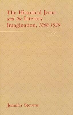 The Historical Jesus and the Literary Imagination 1860–1920