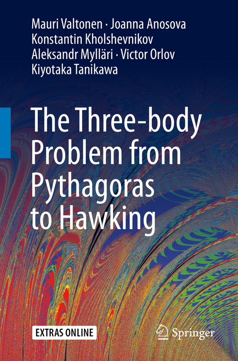 The Three-body Problem from Pythagoras to Hawking - Mauri Valtonen, Joanna Anosova, Konstantin Kholshevnikov, Aleksandr Myll&auml;ri, Victor Orlov, Kiyotaka Tanikawa