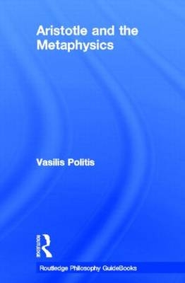 Routledge Philosophy GuideBook to Aristotle and the Metaphysics -  Vasilis Politis
