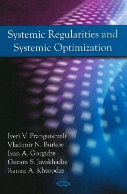 Systemic Regularities & Systemic Optimization - Iveri V Pranguishvili, Vladimir N Burkov, Ivan A Gorgidze, Guram S Javakhadze