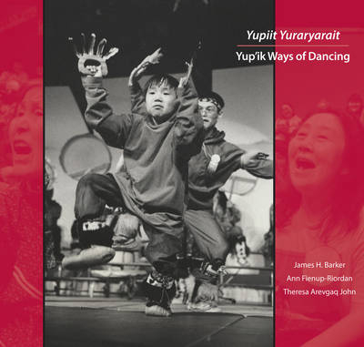 Yupiit Yuraryarait - Ann Fienup-Riordan, James H. Barker, Theresa Arevgaq John