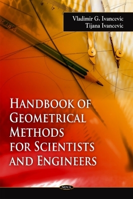 Handbook of Geometrical Methods for Scientists & Engineers - Vladimir G Ivancevic, Tijana Ivancevic