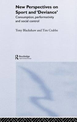 New Perspectives on Sport and 'Deviance' -  Tony Blackshaw,  Tim Crabbe